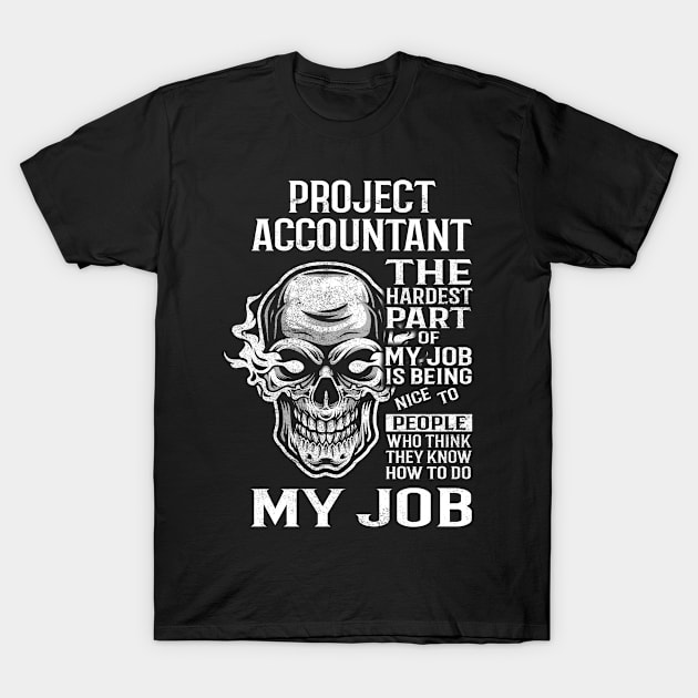 Project Accountant T Shirt - The Hardest Part Gift Item Tee T-Shirt by candicekeely6155